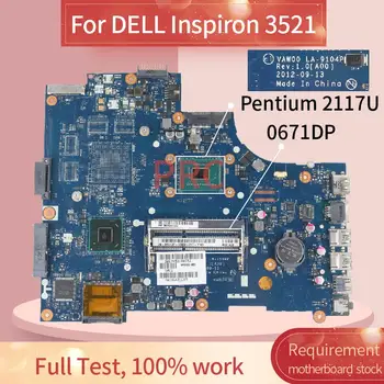 KN-0671DP 0671DP Už DELL Inspiron 3521 Pentium 2117U Sąsiuvinis Mainboard LA-9104P SR0VQ DDR3 Laptopo Plokštė