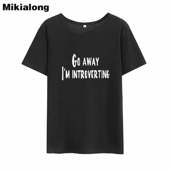 Mikialong išeiti aš tikiu, Introverting Juokinga T Marškinėliai Moterims 2018 O-kaklo Laisvi Marškinėliai Femme Juoda Balta Medvilnė Moterų Marškinėlius Viršūnės