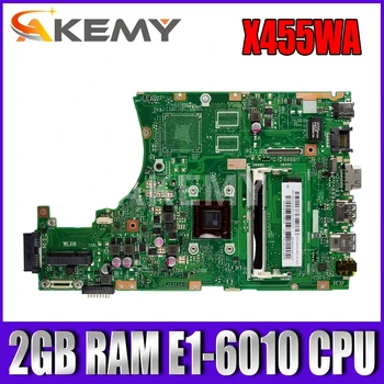 X455WA nešiojamojo kompiuterio motininė plokštė, Skirta Asus X455W X455WE X455WA X454W X454WA Mainboard bandymo 2GB RAM E1-6010 CPU